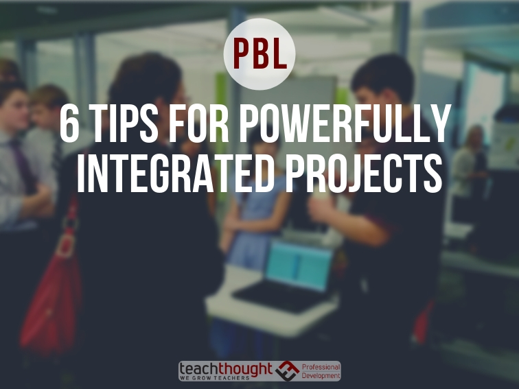6 Tips For PBL Planning Across Content Areas