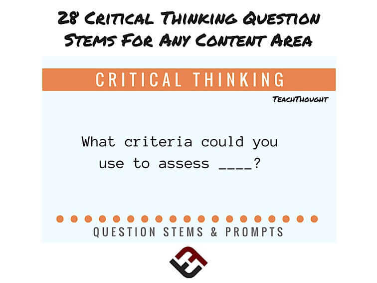 28 Critical Thinking Question Stems For Any Content Area
