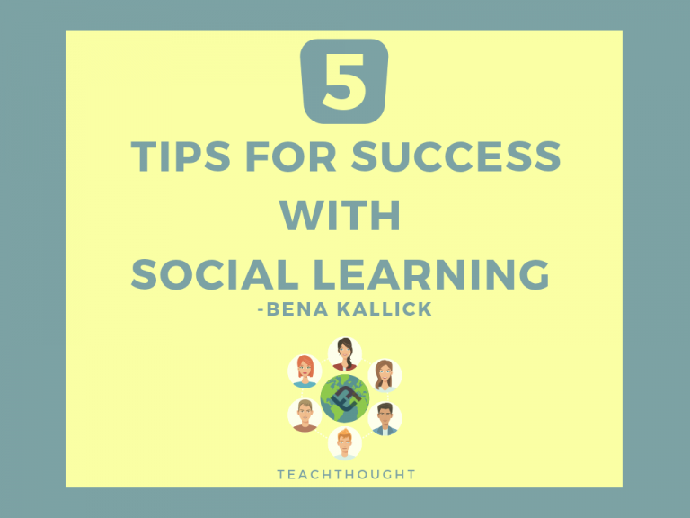 5 Tips For Success With Social Learning With Bena Kallick