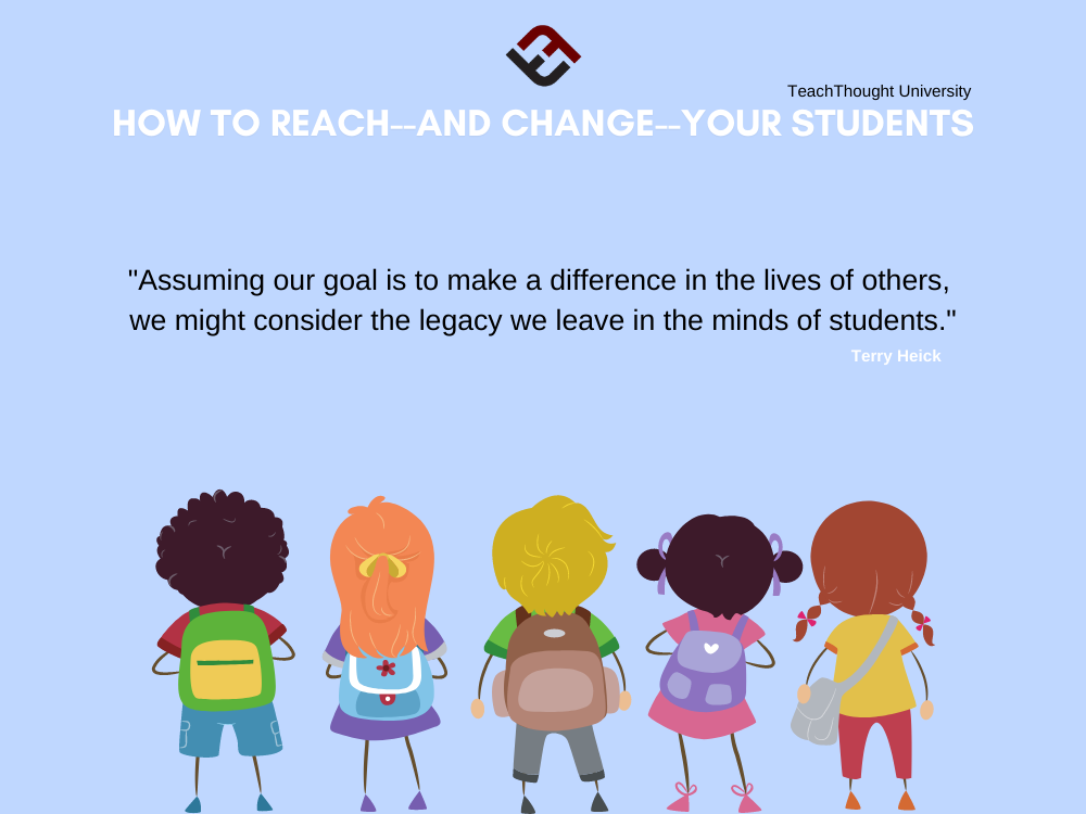 How To Reach–And Change–Your Students