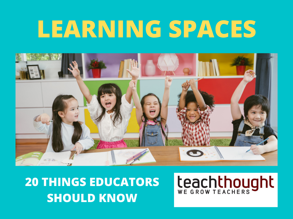 20 Things Educators Need To Know About Learning Spaces