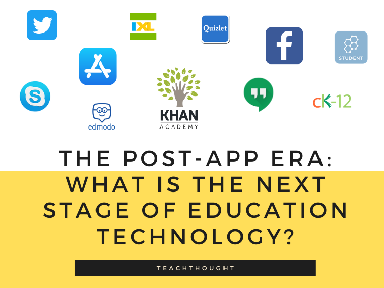 The Post-App Era: What Is The Next Stage Of Education Technology?
