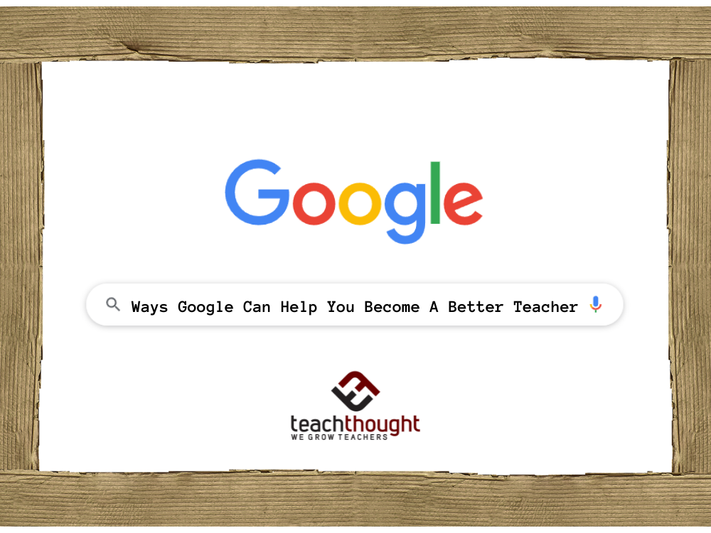 48 Ways Google Can Help You Become A Better Teacher