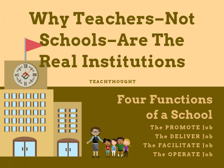 Why Teachers–Not Schools–Are The Real Institutions