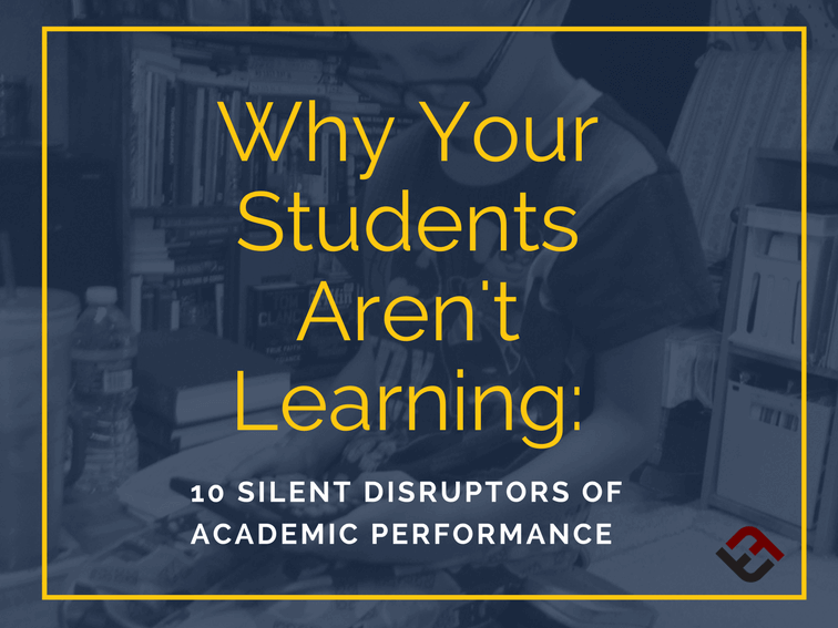 Why Your Students Aren’t Learning: 10 Performance Disruptors
